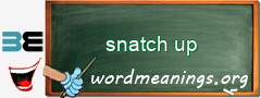 WordMeaning blackboard for snatch up